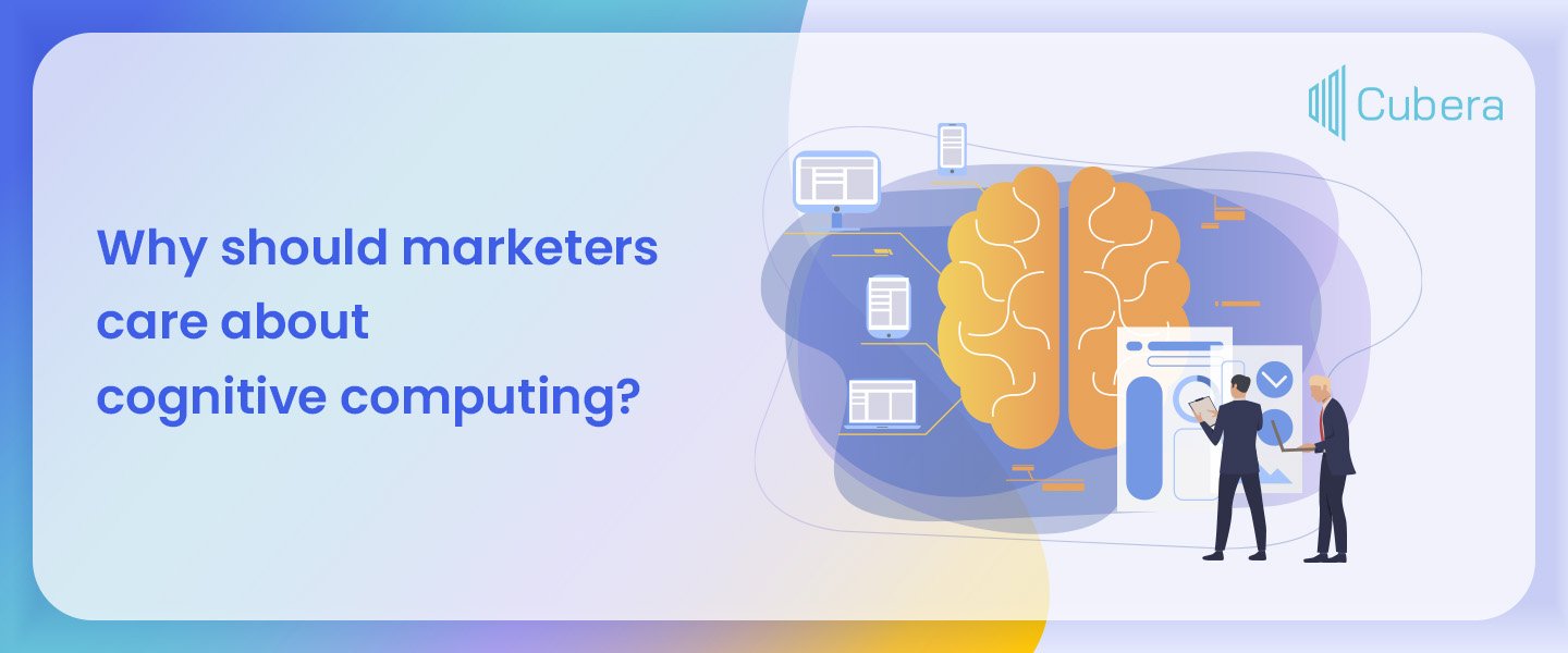 Why Should Marketers Care About Cognitive Computing
